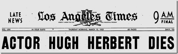 March 13, 1952, Hugh Herbert dies 